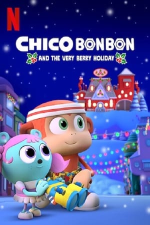 MPOFLIX - Nonton Film Chico Bon Bon and the Very Berry Holiday