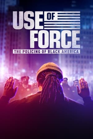 MPOFLIX - Nonton Use of Force The Policing of Black America